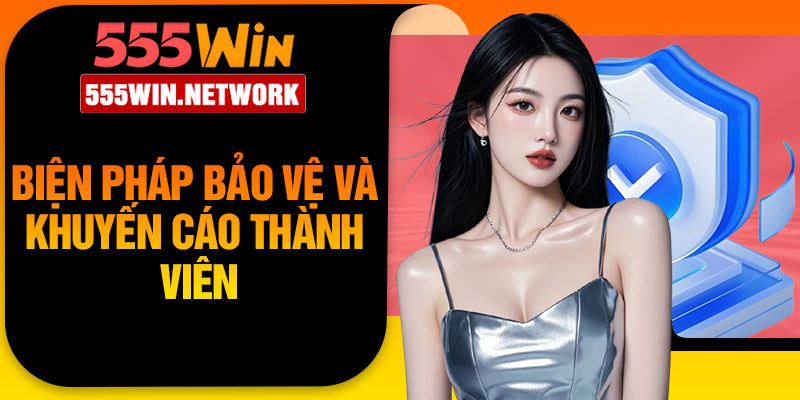 Biện pháp bảo vệ và khuyến cáo thành viên