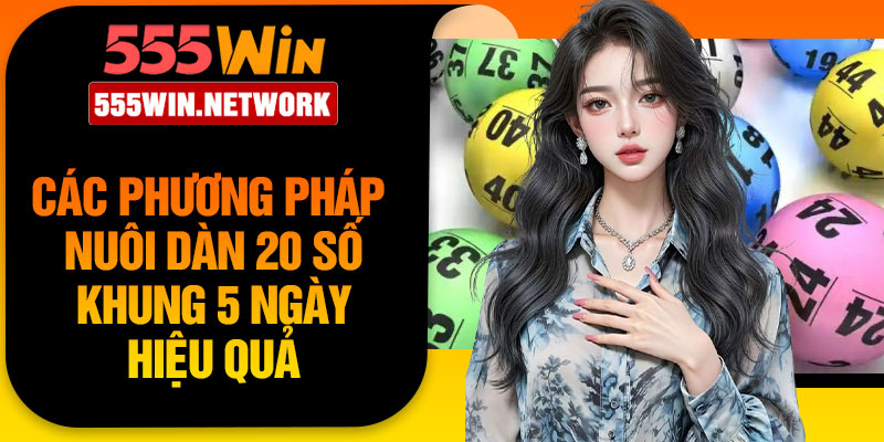 Các phương pháp nuôi dàn 20 số khung 5 ngày hiệu quả