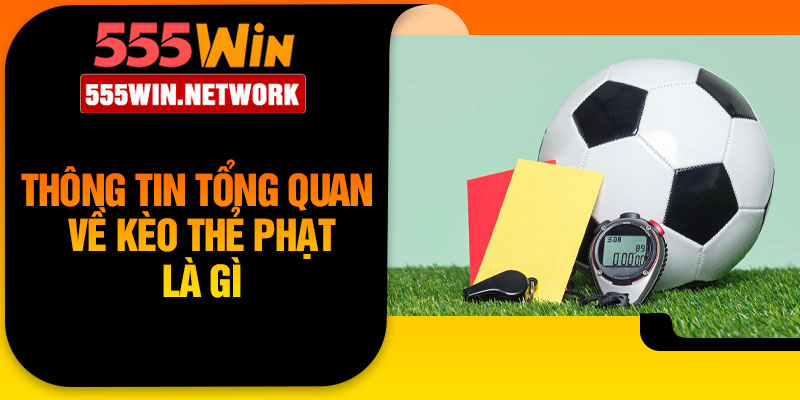Thông tin tổng quan về kèo thẻ phạt là gì
